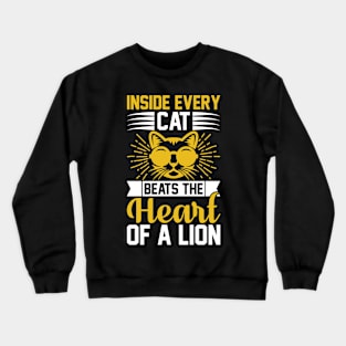 Inside Every Cat Beats The Heart of a Lion T Shirt For Women Men Crewneck Sweatshirt
